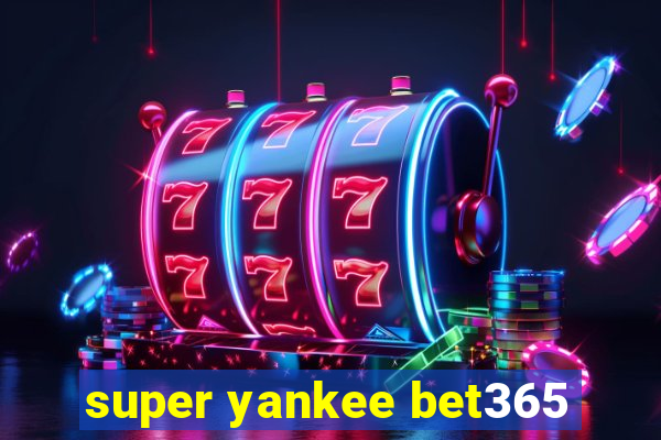 super yankee bet365